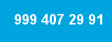999 407 29 91